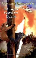 Captain Barnaby’s Helicopter School For Bears