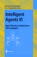 Intelligent Agents VI. Agent Theories, Architectures, and Languages