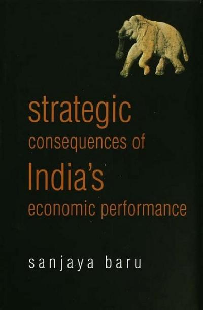 Strategic Consequences of India’s Economic Performance