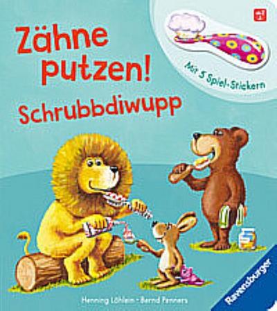 Zähne putzen! Schrubbdiwupp