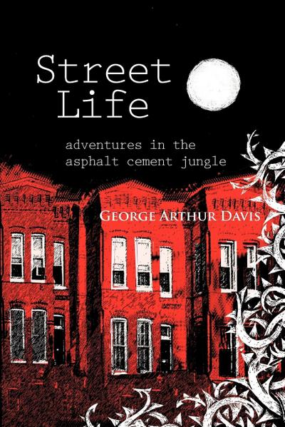 Street Life, Adventures in the Asphalt Cement Jungle