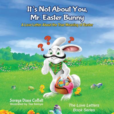 It’s Not About You, Mr. Easter Bunny