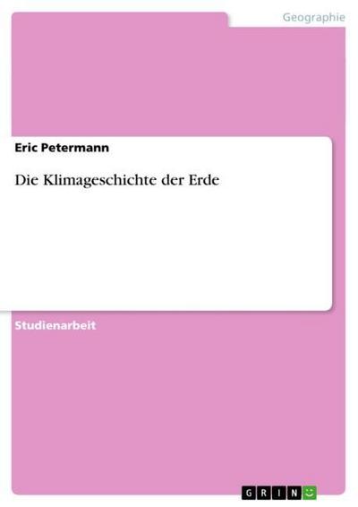 Die Klimageschichte der Erde - Eric Petermann