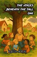 The Voices Beneath the Tall Oak