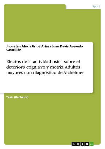 Efectos de la actividad física sobre el deterioro cognitivo y motriz. Adultos mayores con diagnóstico de Alzhéimer