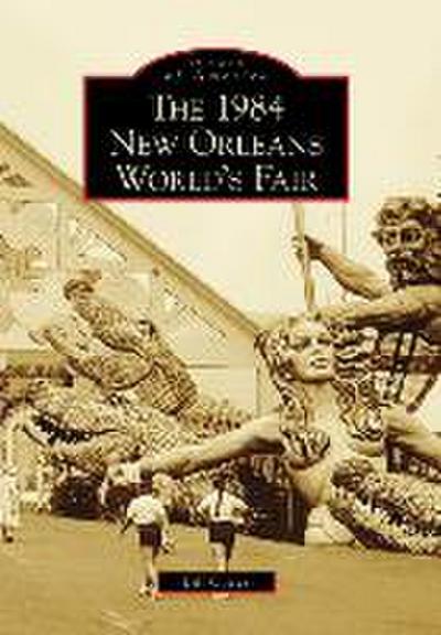 The 1984 New Orleans World’s Fair