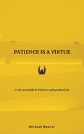 Patience Is A Virtue