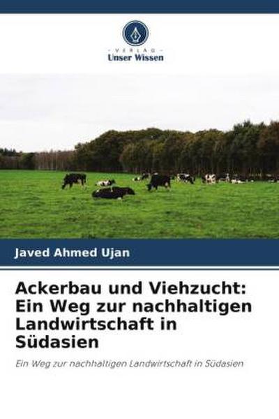 Ackerbau und Viehzucht: Ein Weg zur nachhaltigen Landwirtschaft in Südasien