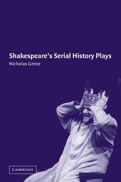 Shakespeare’s Serial History Plays