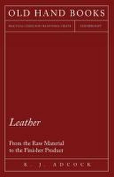 Leather - From the Raw Material to the Finisher Product