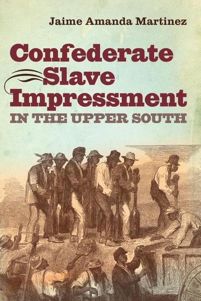 Confederate Slave Impressment in the Upper South