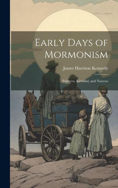 Early Days of Mormonism: Palmyra, Kirtland, and Nauvoo