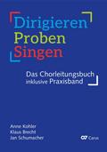 Dirigieren – Proben – Singen. Das Chorleitungsbuch