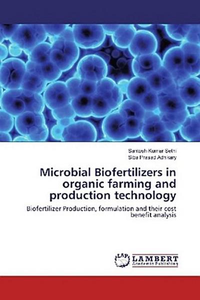 Microbial Biofertilizers in organic farming and production technology