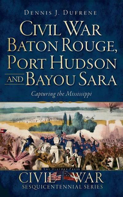 Civil War Baton Rouge, Port Hudson and Bayou Sara