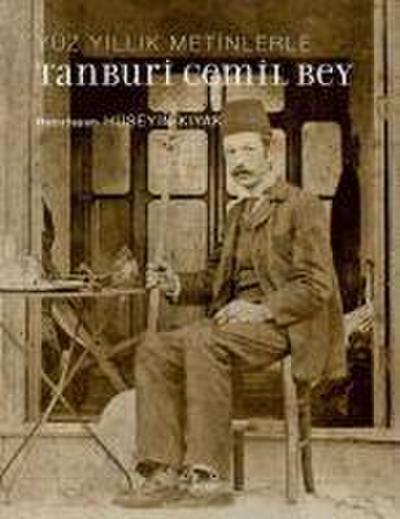 Yüz Yillik Metinlerle Tanburi Cemil Bey