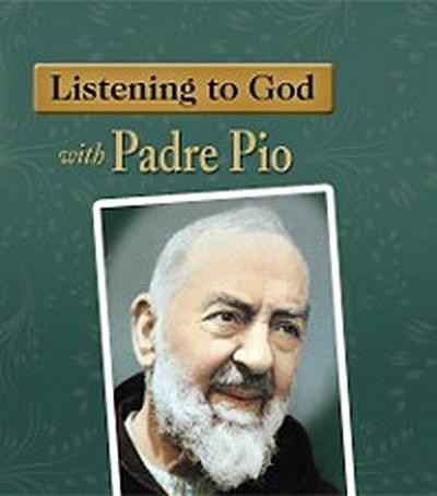 Listening to God with Padre Pio