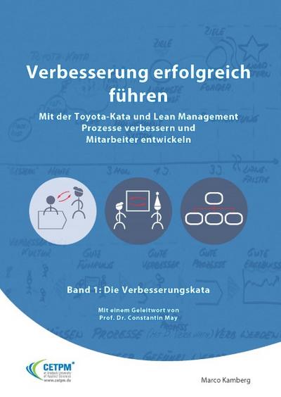 Verbesserung erfolgreich führen - Mit der Toyota-Kata und Lean Management Prozesse verbessern und Mitarbeiter entwickeln 1