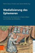 Medialisierung des Ephemeren