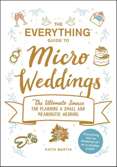 The Everything Guide to Micro Weddings