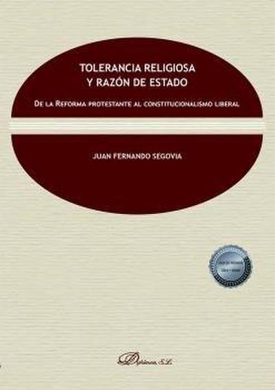 Tolerancia religiosa y razón de Estado : de la Reforma protestante al constitucionalismo liberal
