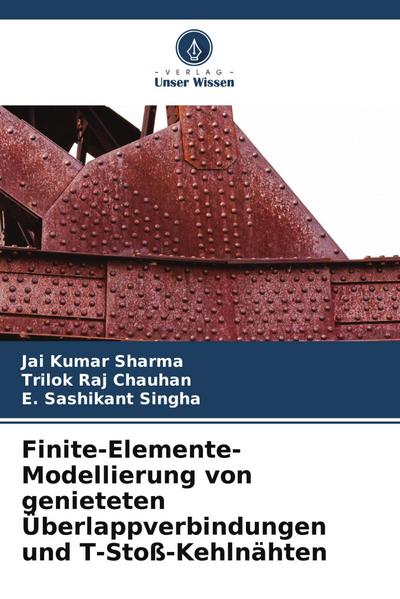 Finite-Elemente-Modellierung von genieteten Überlappverbindungen und T-Stoß-Kehlnähten