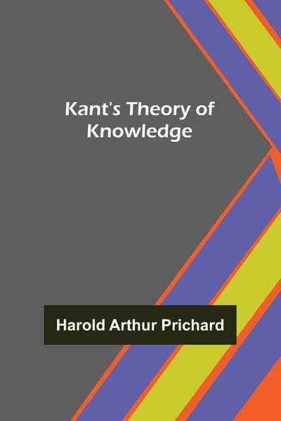 Kant’s Theory of Knowledge