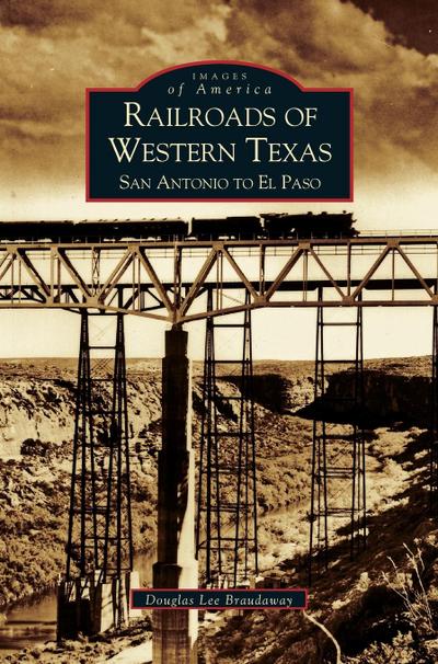 Railroads of Western Texas - Douglas Braudaway