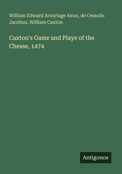 Caxton’s Game and Playe of the Chesse, 1474