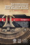 Las traducciones literarias completas de José Basileo Acuña. Tomo I