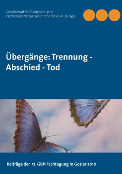 Übergänge: Trennung -  Abschied -  Tod