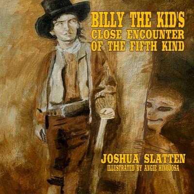 Billy the Kid’s Close Encounter of the Fifth Kind