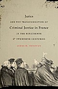 Juries and the Transformation of Criminal Justice in France in the Nineteenth and Twentieth Centuries