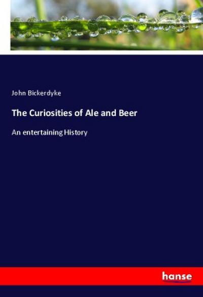 The Curiosities of Ale and Beer