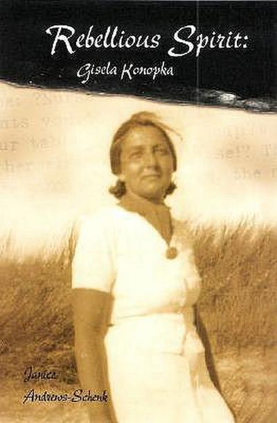Rebellious Spirit: Gisela Konopka