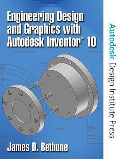 Engineering Design and Graphics with Autodesk Inventor 10 [Taschenbuch] by Be...
