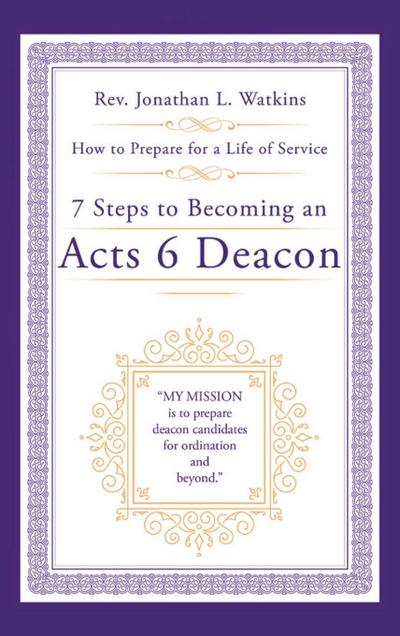 Jonathan L Watkins: 7 Steps to Becoming an Acts 6 Deacon