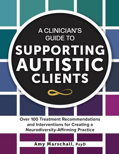 A Clinician’s Guide to Supporting Autistic Clients