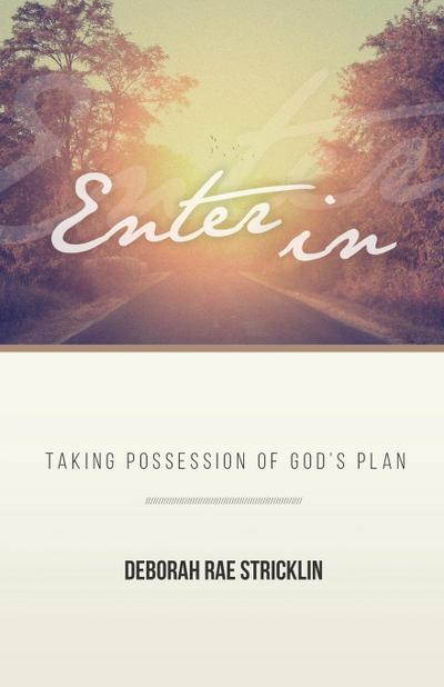 Enter In: Taking Possession of God’s Plan