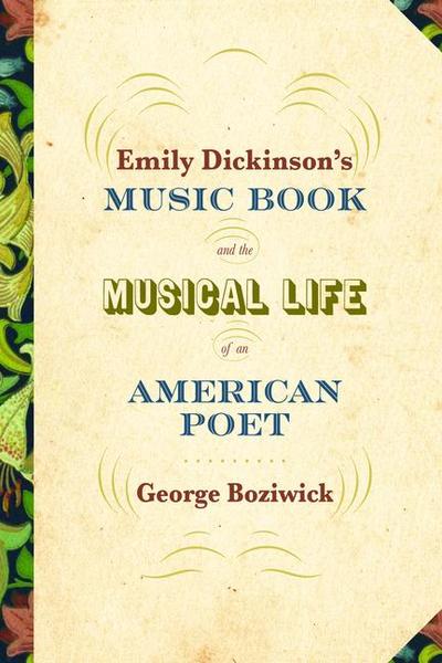 Emily Dickinson’s Music Book and the Musical Life of an American Poet