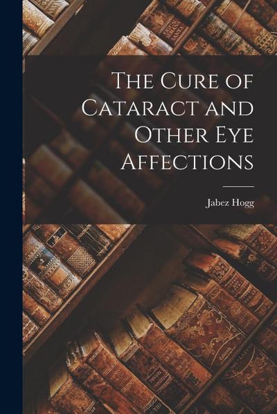 The Cure of Cataract and Other Eye Affections