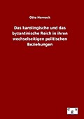 Das karolingische und das byzantinische Reich in ihren wechselseitigen politischen Beziehungen