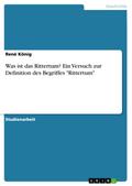 Was ist das Rittertum? Ein Versuch zur Definition des Begriffes "Rittertum"