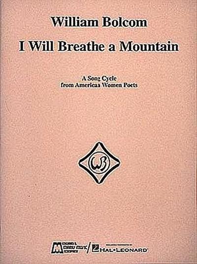 William Bolcom: I Will Breathe a Mountain: A Song Cycle from American Women Poets