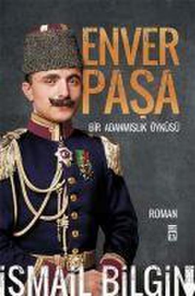 Enver Pasa - Bir Adanmislik Öyküsü