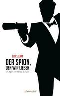 Der Spion, den wir lieben - Ein Agent im Wandel de