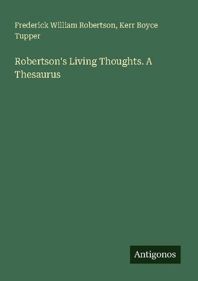 Robertson’s Living Thoughts. A Thesaurus