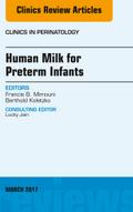 Human Milk for Preterm Infants, An Issue of Clinics in Perinatology