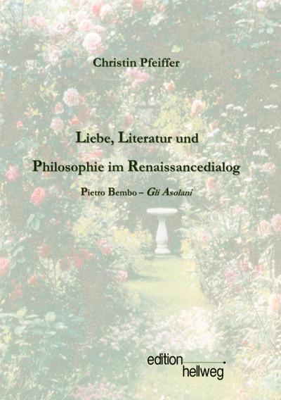 Liebe, Literatur und Philosophie im Renaissancedialog - Christin Pfeiffer