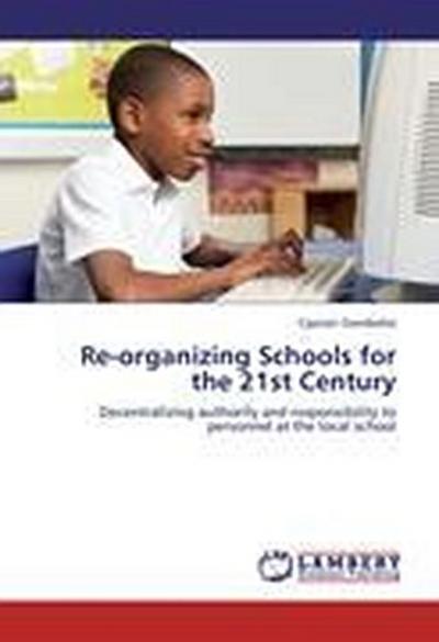 Re-organizing Schools for the 21st Century